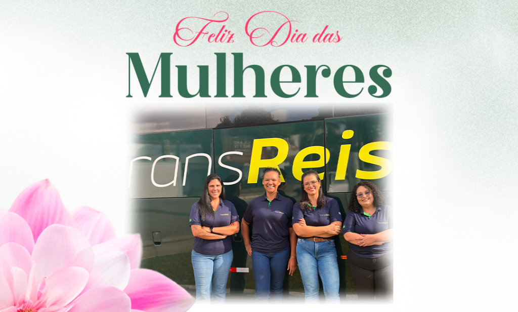 Dia Internacional da Mulher - TransReis Transporte